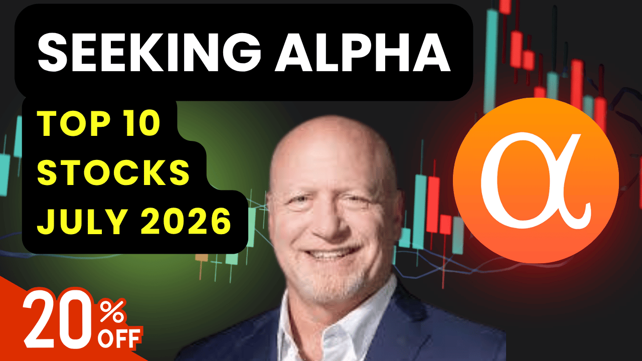 Seeking Alpha Top 10 Stocks July 2026
