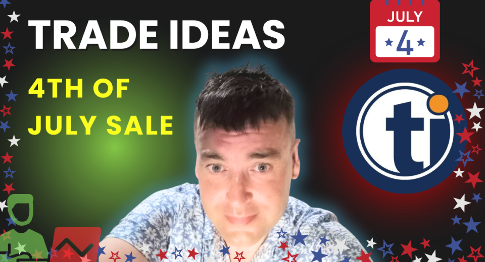 Trade Ideas 4th of July Sale
